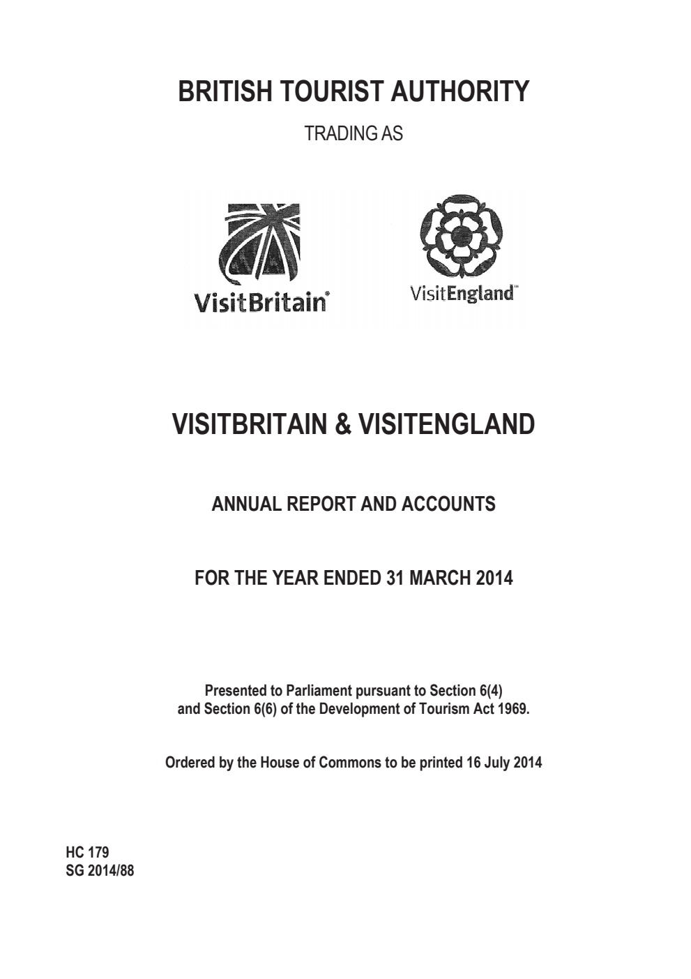 British Tourist Authority trading as VisitBritain and VisitEngland Annual Report and Accounts For the year ended 31st March 2014