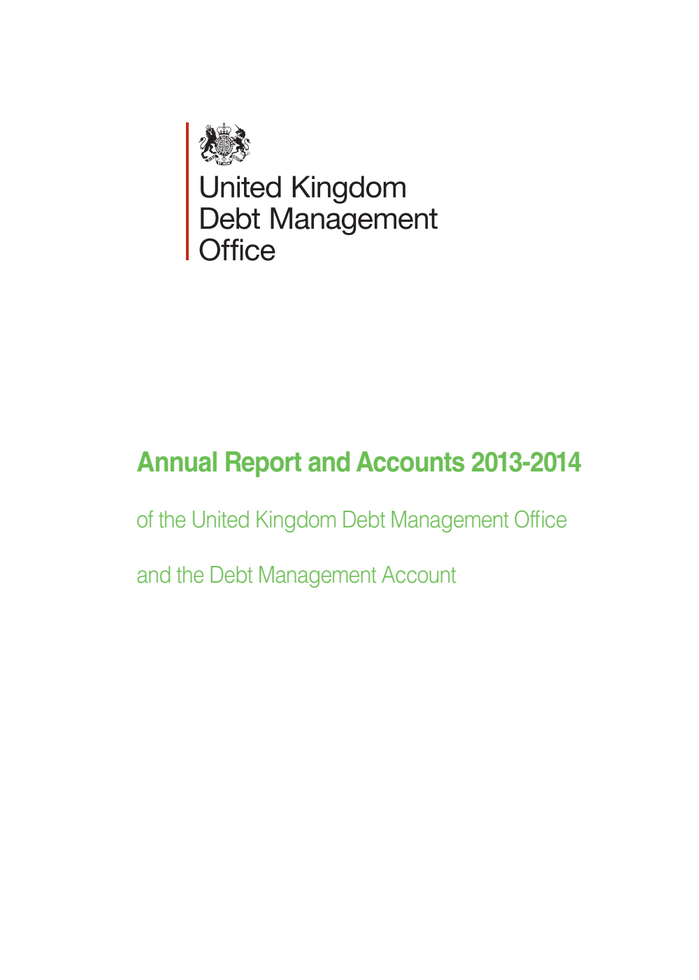 United Kingdom Debt Management Office Annual Report and Accounts 2013 – 2014 and Debt Management Account Annual Report and Accounts 2013 – 2014