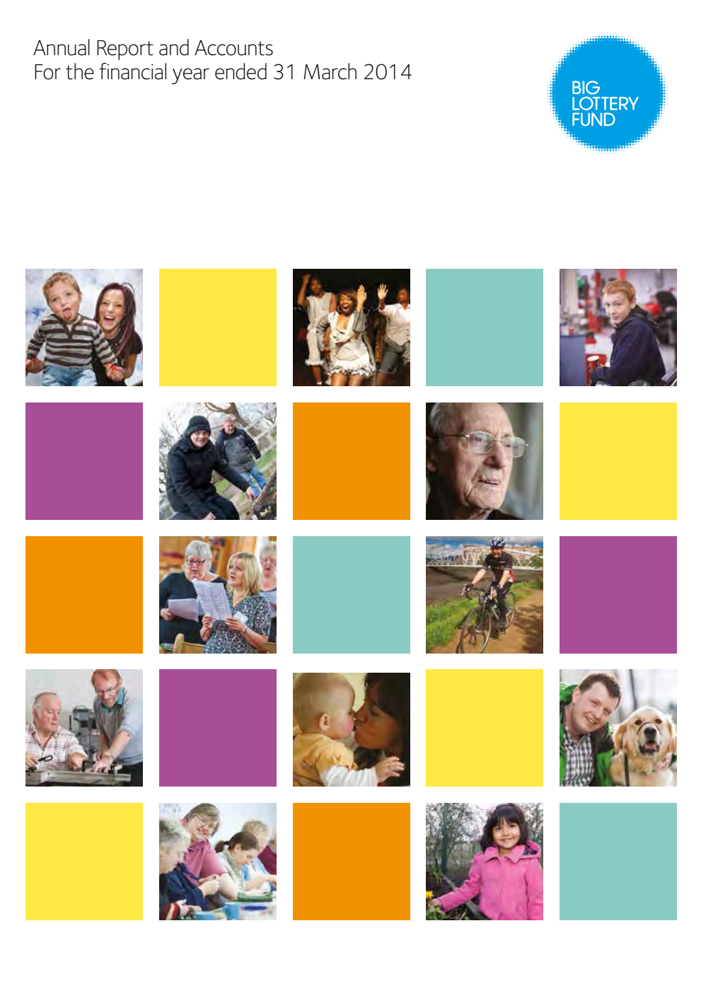 Big Lottery Fund Annual Report and Accounts For the financial year ended 31 March 2014