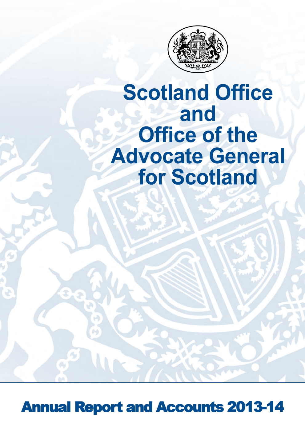 Scotland Office and Office of the Advocate General Annual Report and Accounts 2013-14 (For the year ended 31 March 2014)
