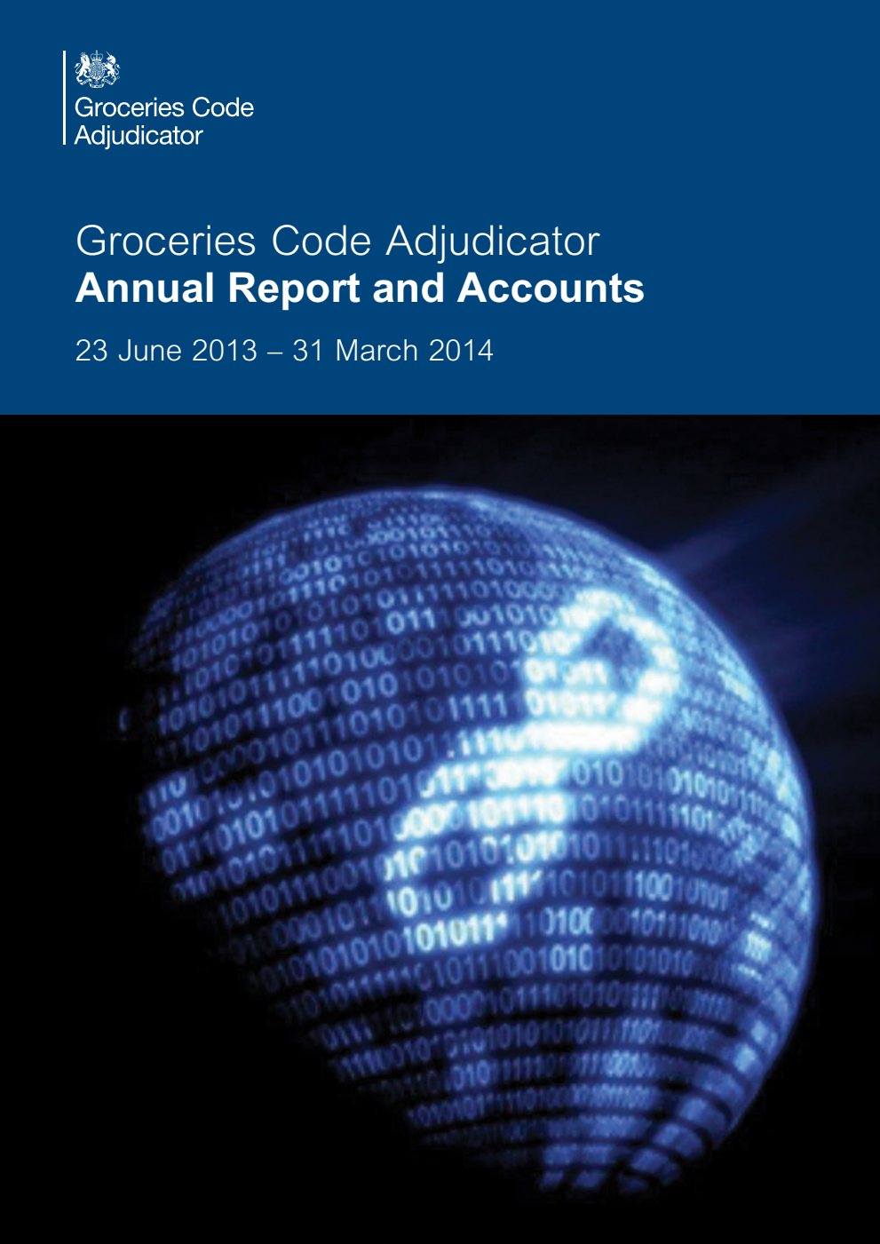 Groceries Code Adjudicator Annual Report and Accounts 23 June 2013 - 31 March 2014