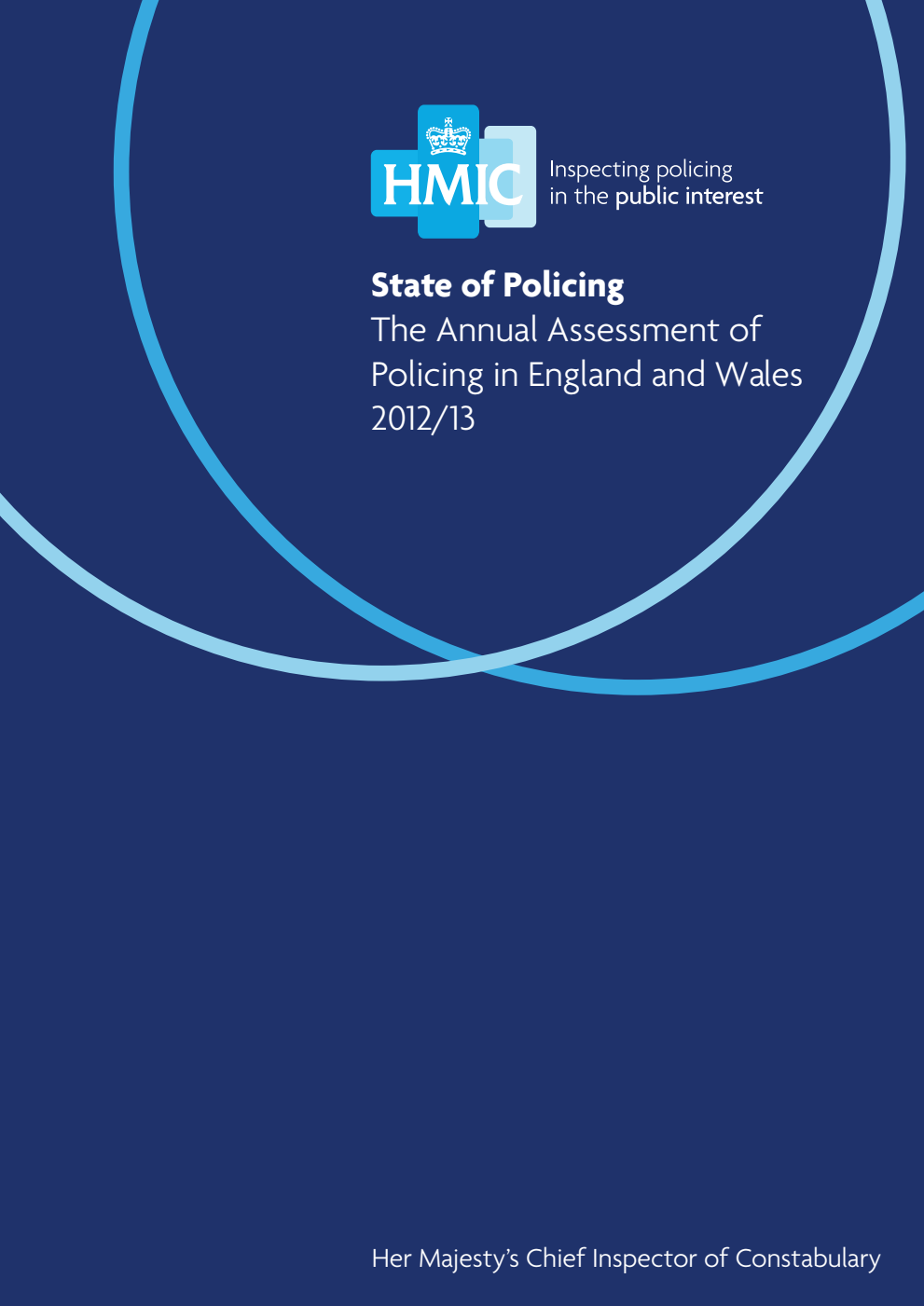 Her Majesty's Chief Inspector; State of Policing. The Annual Assessment of Policing in England and Wales 2012/13