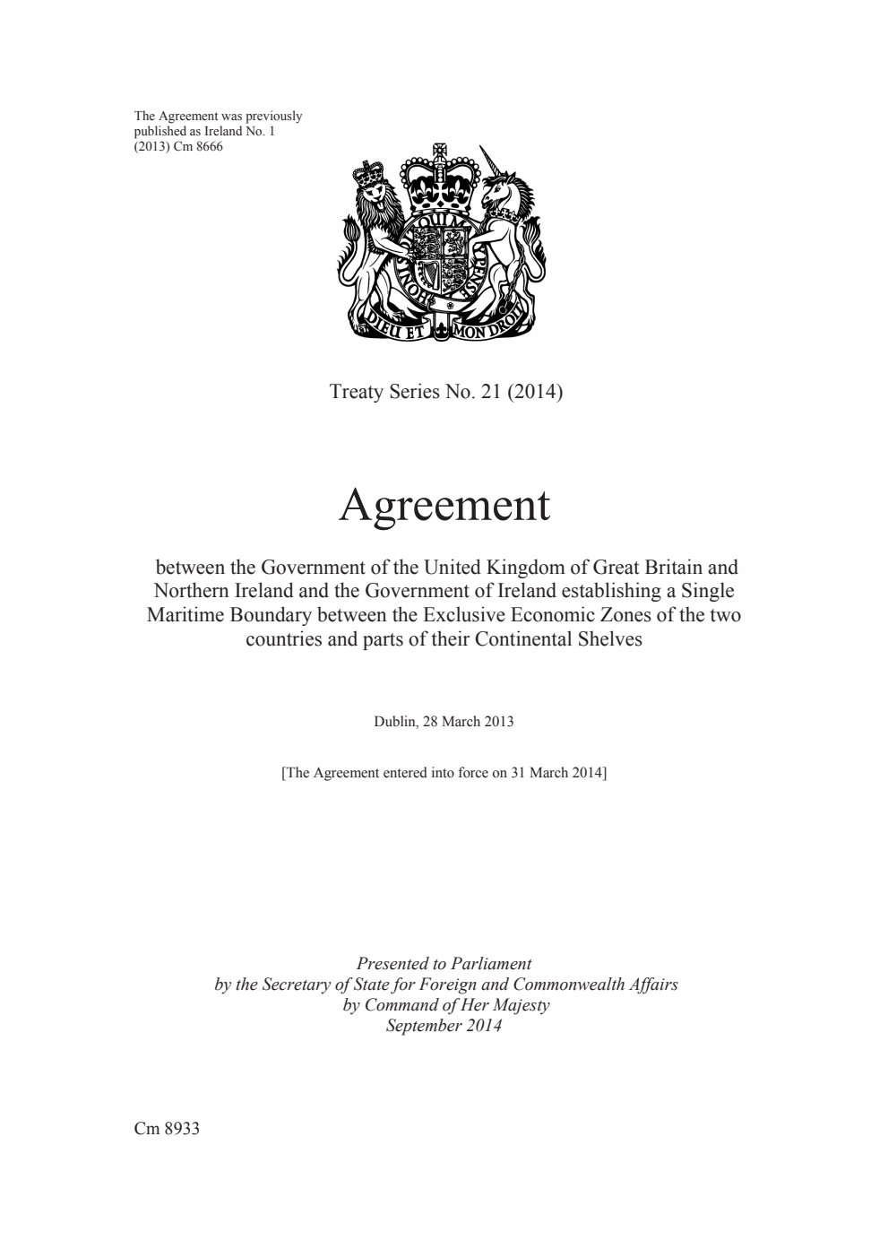 Treaty Series No. 21 (2014) Agreement between the Government of the United Kingdom of Great Britain and Northern Ireland and the Government of Ireland establishing a Single Maritime Boundary between the Exclusive Economic Zones of the two countries and parts of their Continental Shelves: Dublin, 28 March 2013