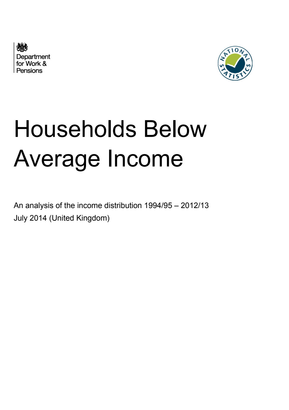 Households Below Average Income; An analysis of the income distribution 1994/95 - 2012/13 July 2014 (United Kingdom)