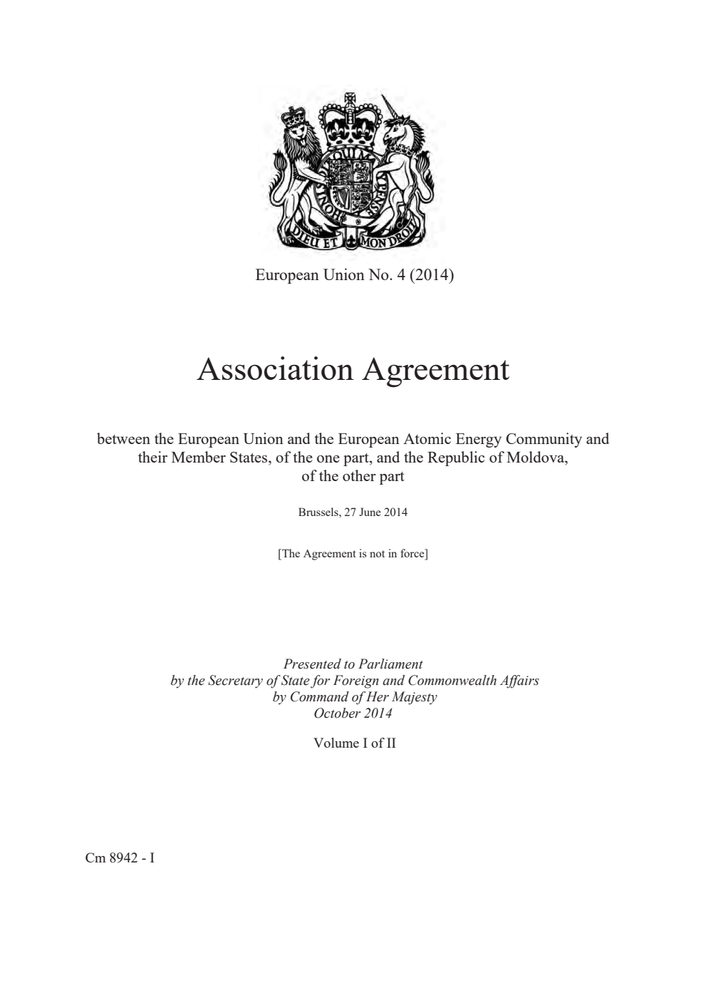 European Union No. 4 (2014) Association Agreement between the European Union and the European Atomic Energy Community and their Member States, of the one part, and the Republic of Moldova, of the other part. Brussels, 27 June 2014 Volume 1