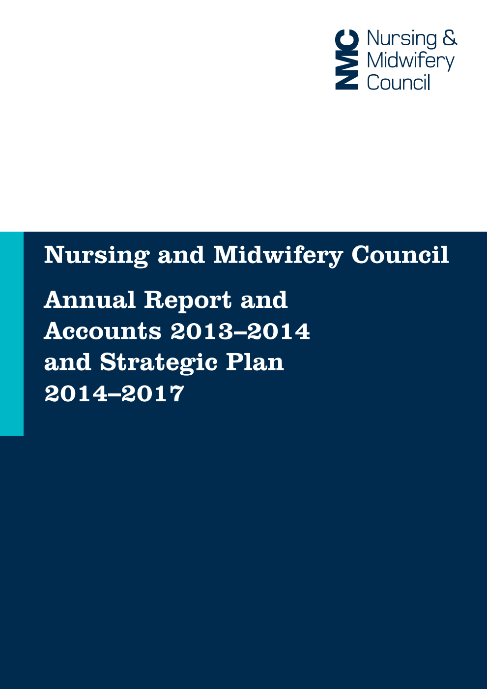 Nursing and Midwifery Council Annual report and Accounts 2013-2014 and Strategic Plan 2014-2017