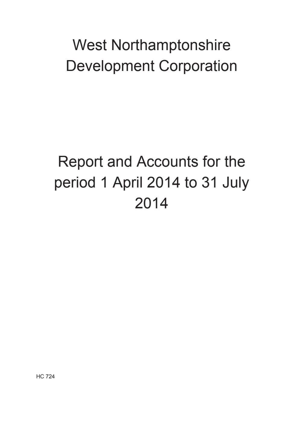 West Northamptonshire Development Corporation Report and Accounts for the period 1 April 2014 to 31 July 2014