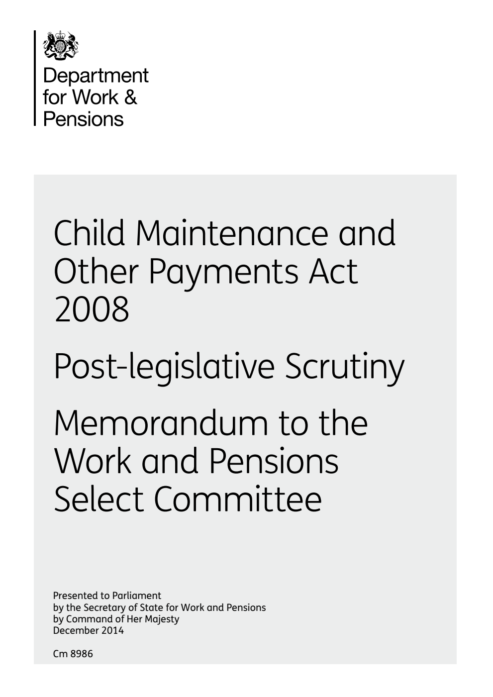 Child Maintenance and Other Payments Act 2008: Post-legislative Scrutiny. Memorandum to the Work and Pensions Select Committee