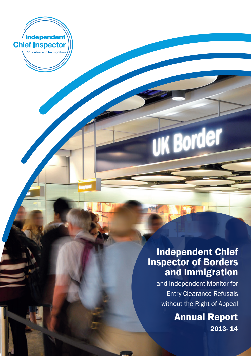 Independent Chief Inspector of Borders and Immigration and Independent Monitor for Entry Clearance Refusals without the Right of Appeal Annual Report 2013-14