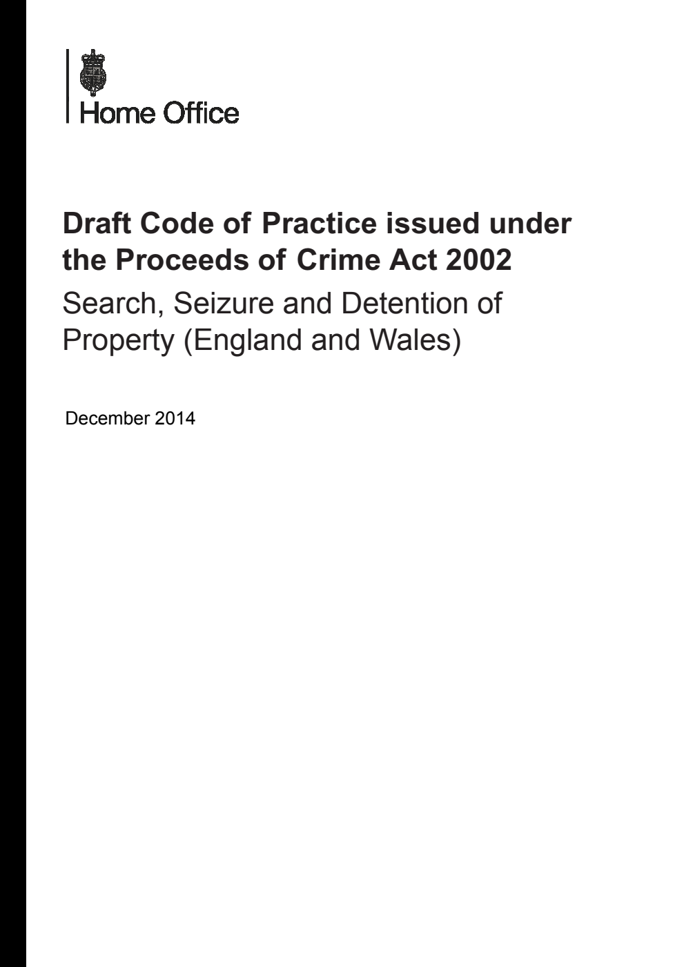 Draft Code of Practice issued under the Proceeds of Crime Act 2002; Search, Seizure and Detention of Property (England and Wales)