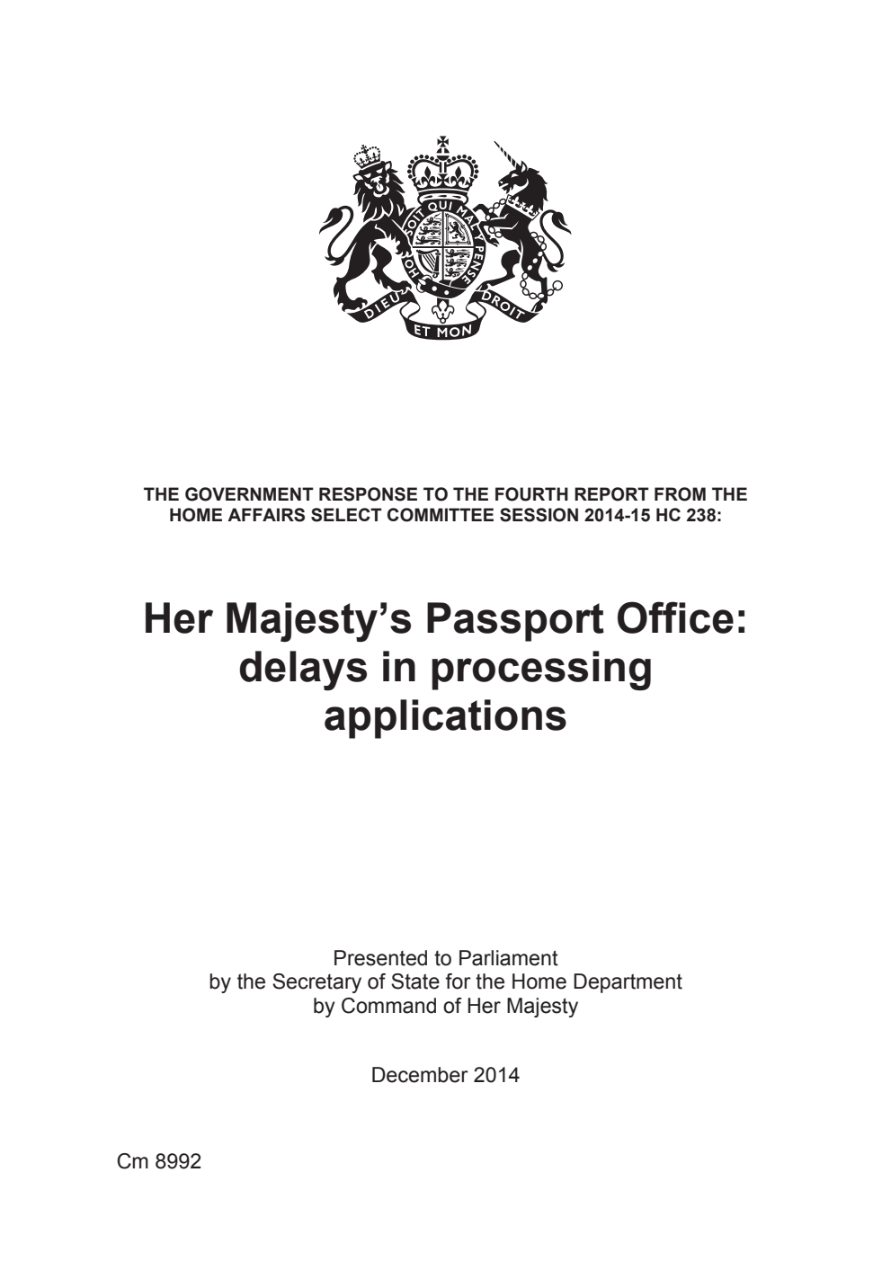 The Government response to the 4th Report from the Home Affairs Select Committee Session 2014-15 HC 238: Her Majesty’s Passport Office: delays in processing applications