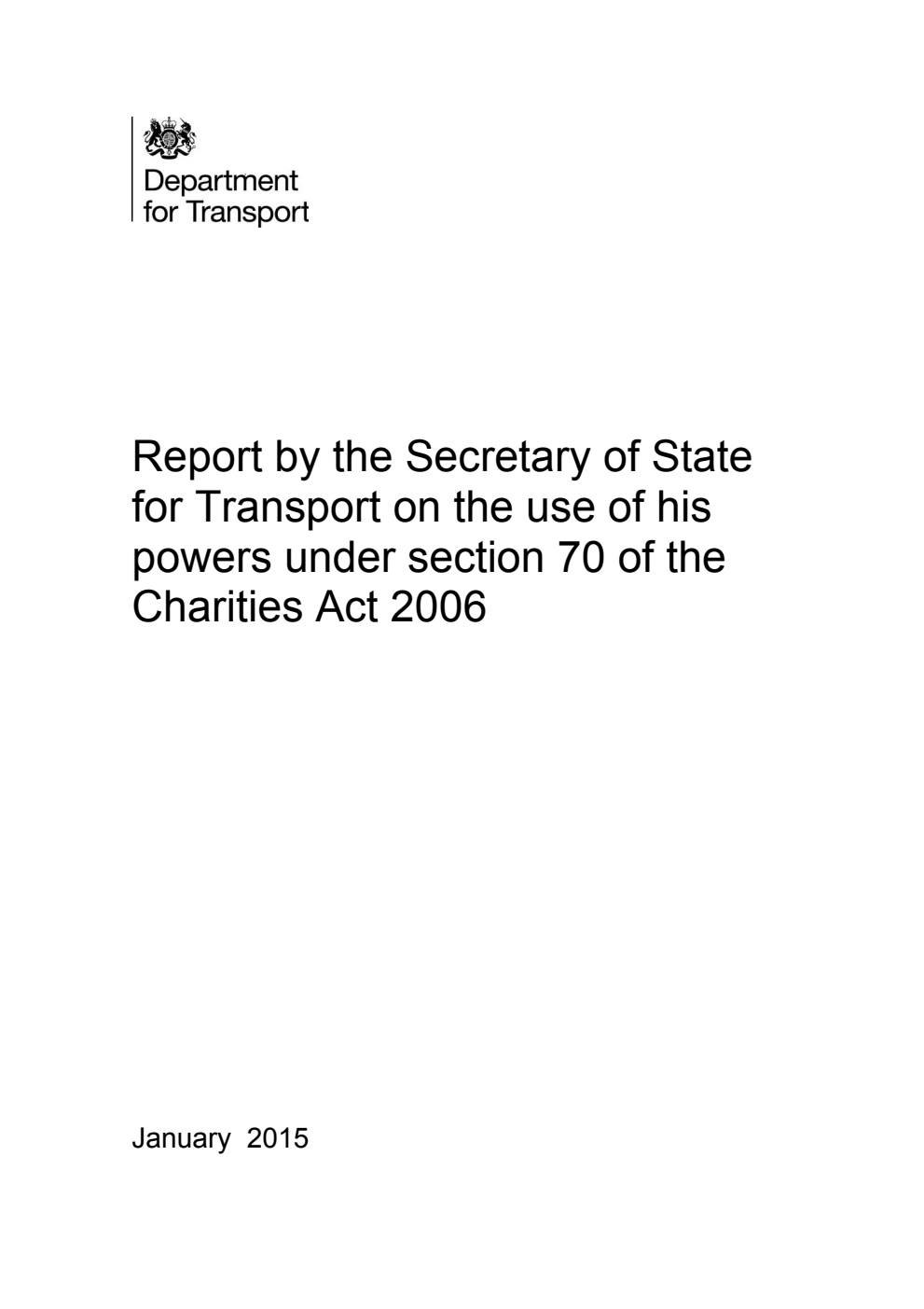 Report by the Secretary of State for Transport on the use of his powers under section 70 of the Charities Act 2006. January 2015