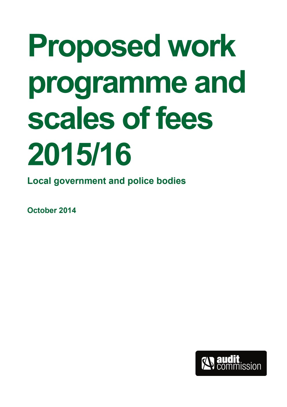 Audit Commission Proposed work programme and scales of fees 2015/16: Local government and police bodies