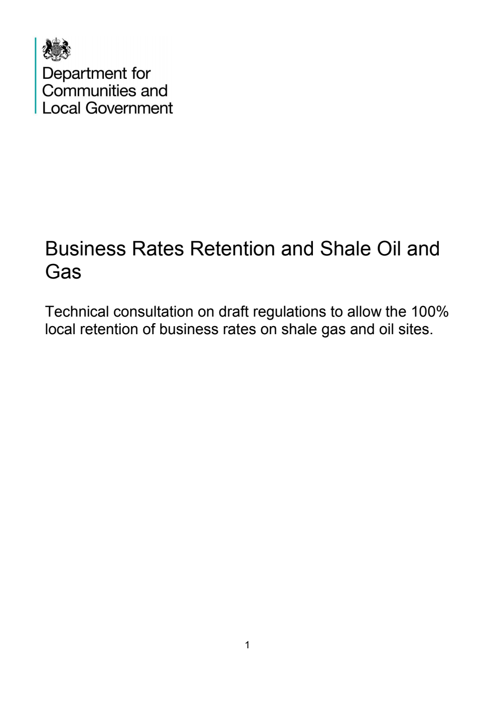 Business Rates Retention and Shale Oil and Gas: Technical consultation on draft regulations to allow the 100% local retention of business rates on shale gas and oil sites.