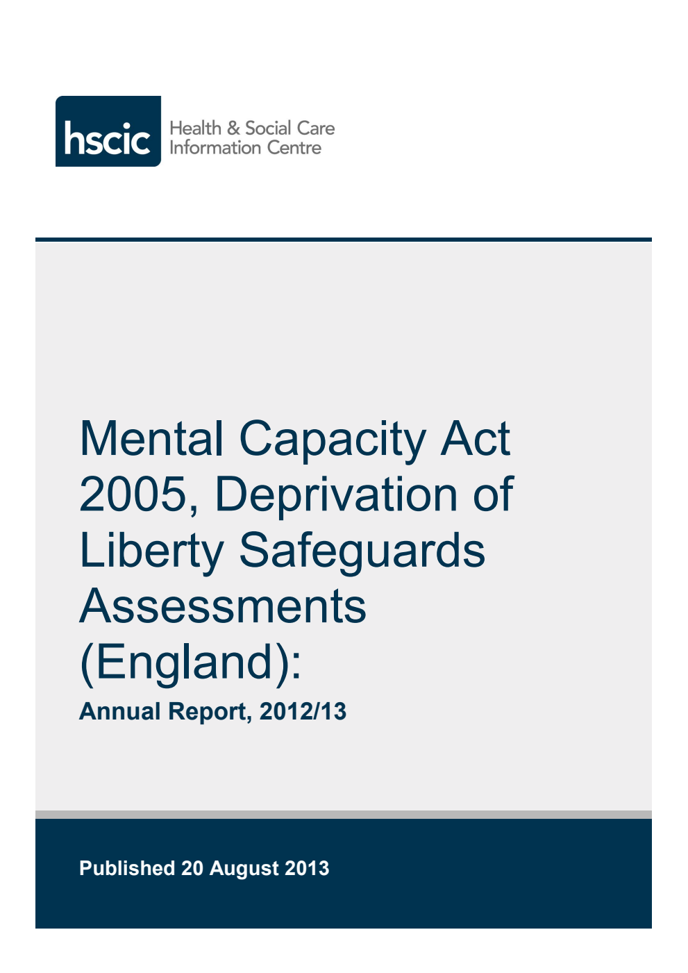 Mental Capacity Act 2005, Deprivation of Liberty Safeguards Assessments (England): Annual Report, 2012/13