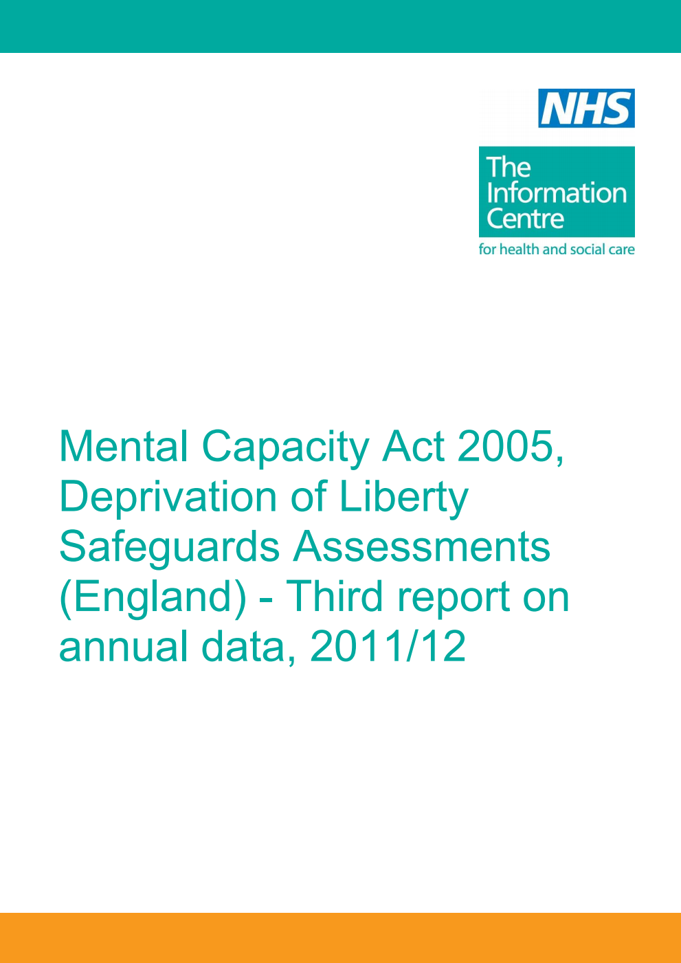 Mental Capacity Act 2005, Deprivation of Liberty Safeguards Assessments (England) - Third Report on annual data, 2011/12