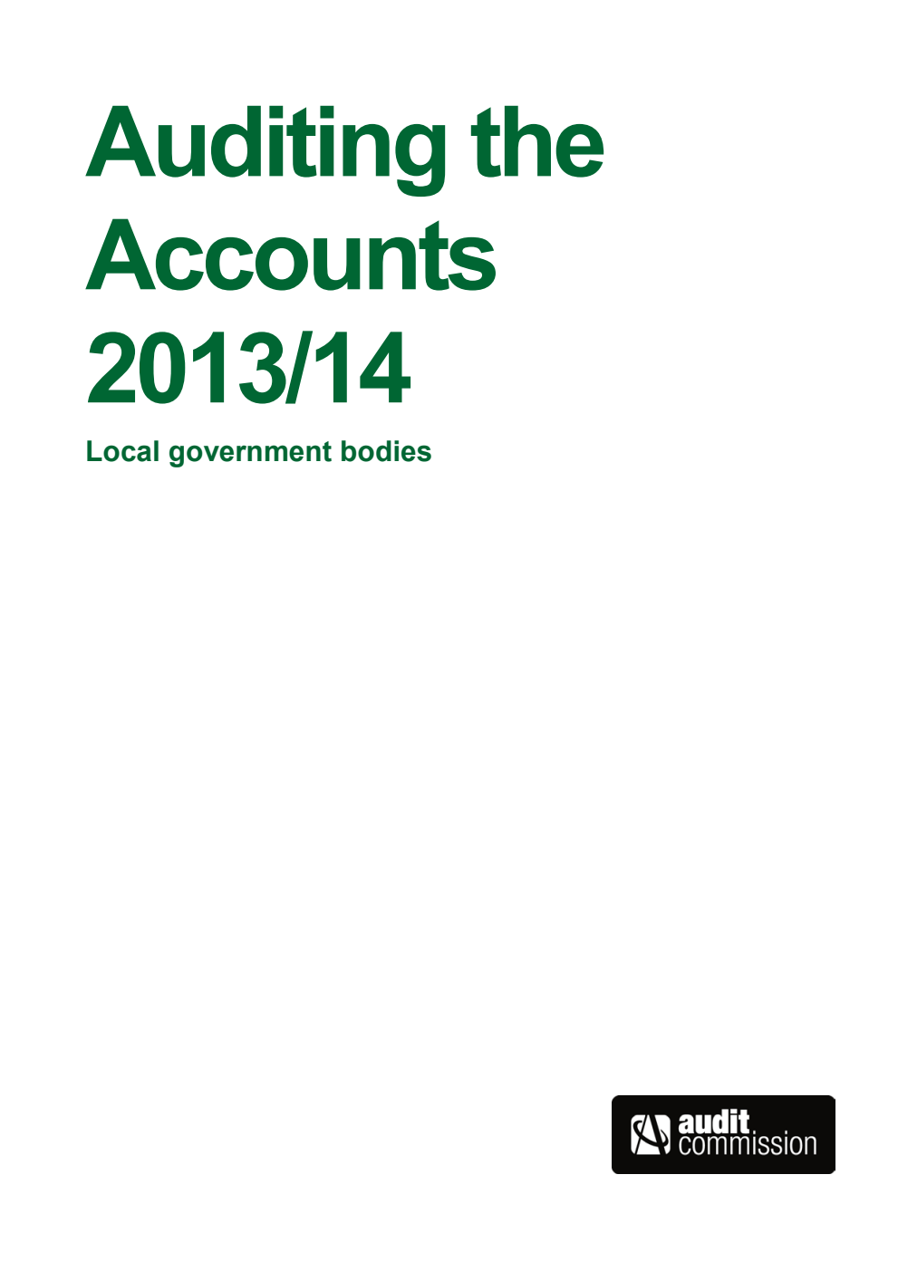 Audit Commission: Auditing the Accounts 2013/14 : Local Government Bodies