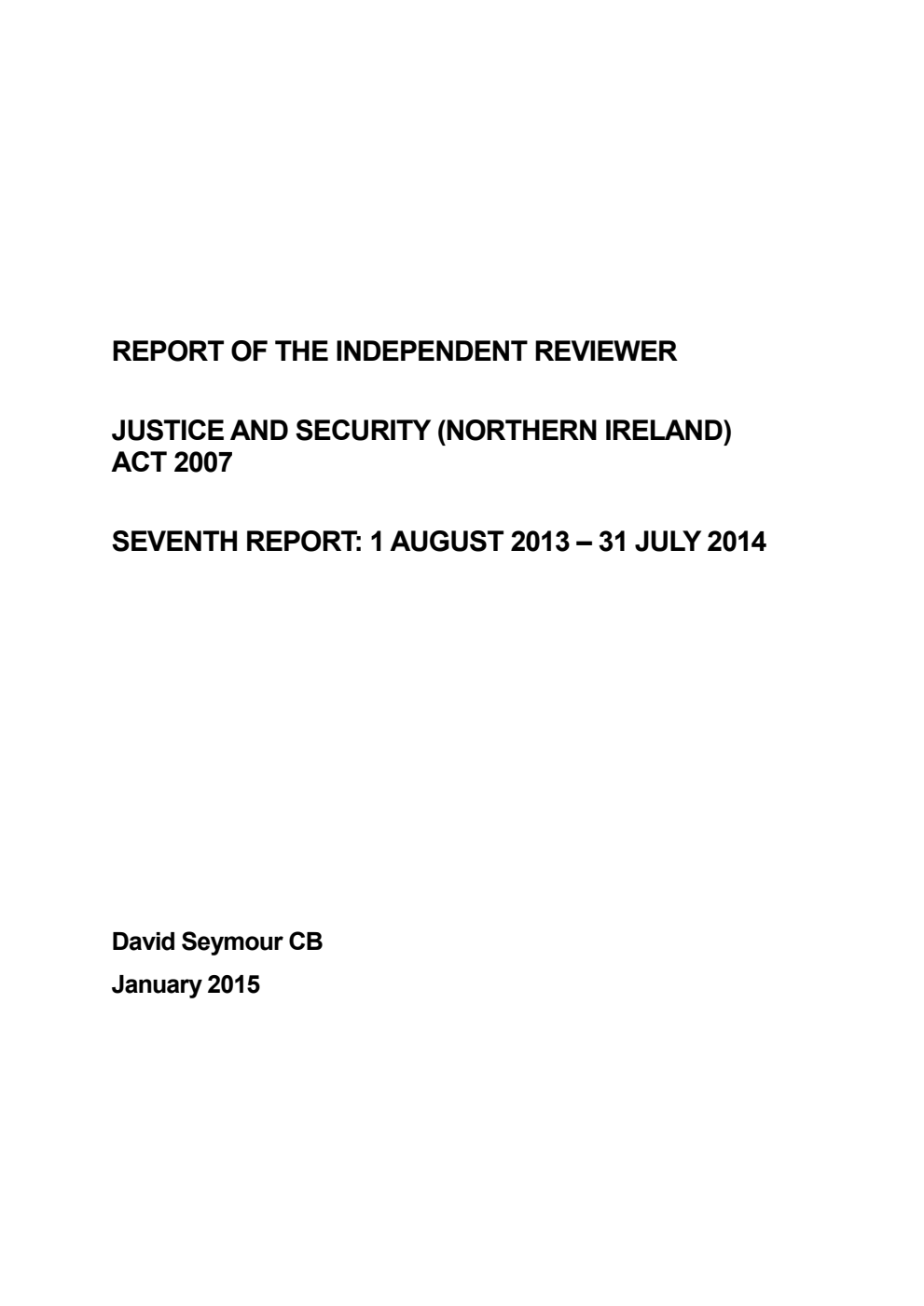 Report of the Independent Reviewer. Justice and Security (Northern Ireland) Act 2007. Seventh Report: 1 August 2013-31 July 2014