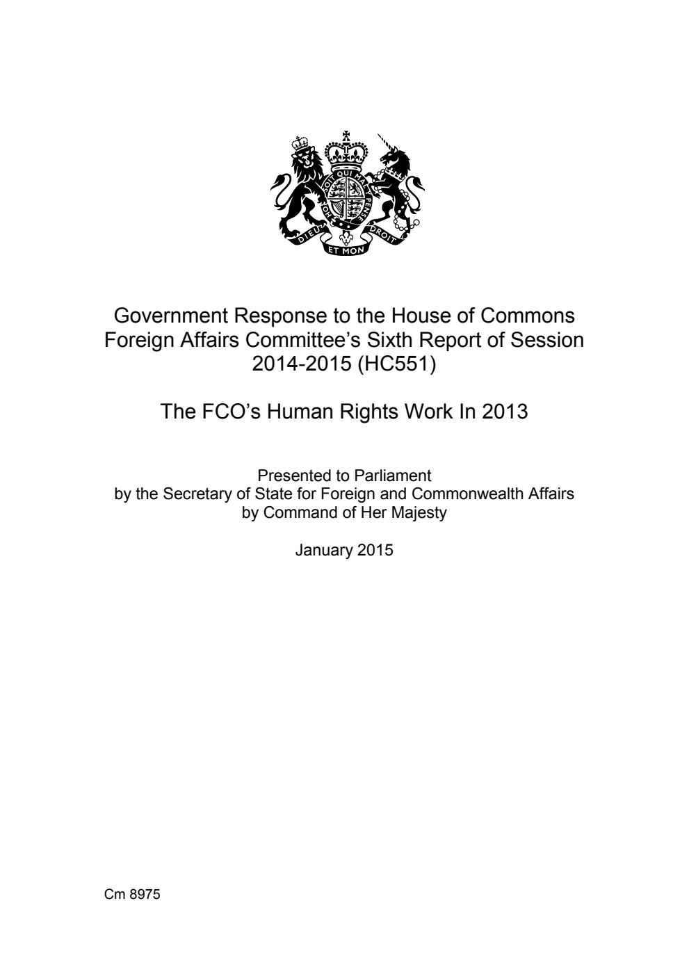 Government Response to the House of Commons Foreign Affairs Committee’s Sixth Report of Session 2014-2015 (HC551). The FCO’s Human Rights Work In 2013