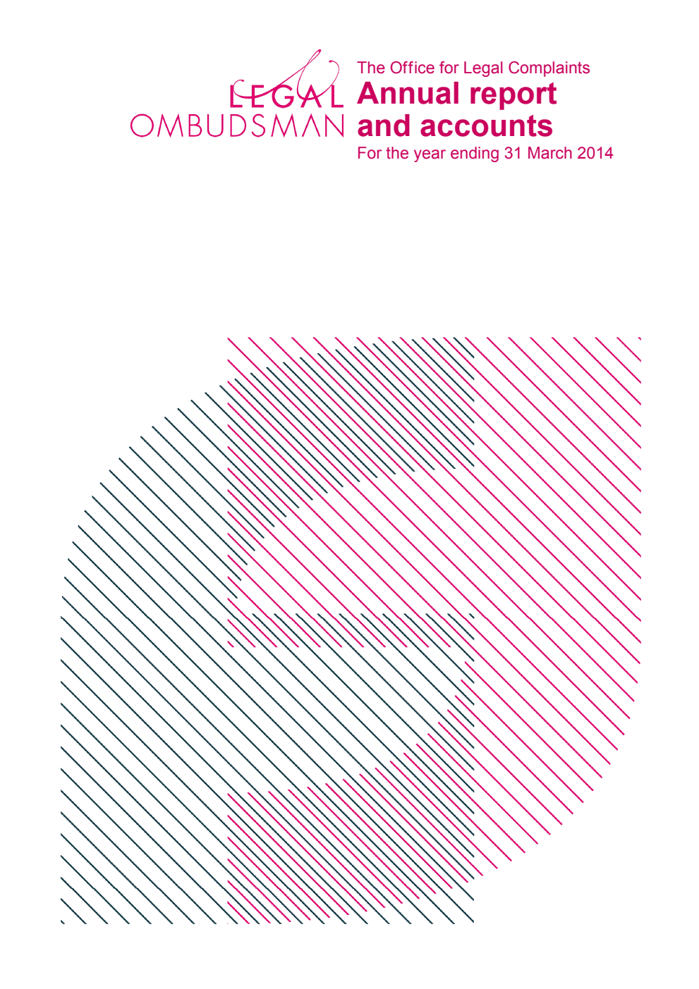The Office for Legal Complaints Annual report and accounts for the year ending 31 March 2014
