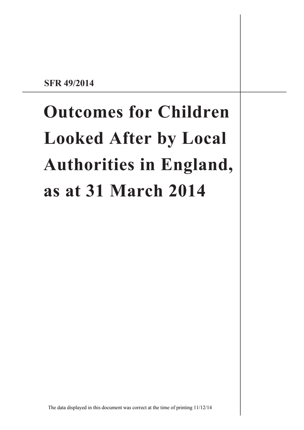 Statistical First Release 49/14 Outcomes for Children Looked After by Local Authorities in England, as at 31 March 2014
