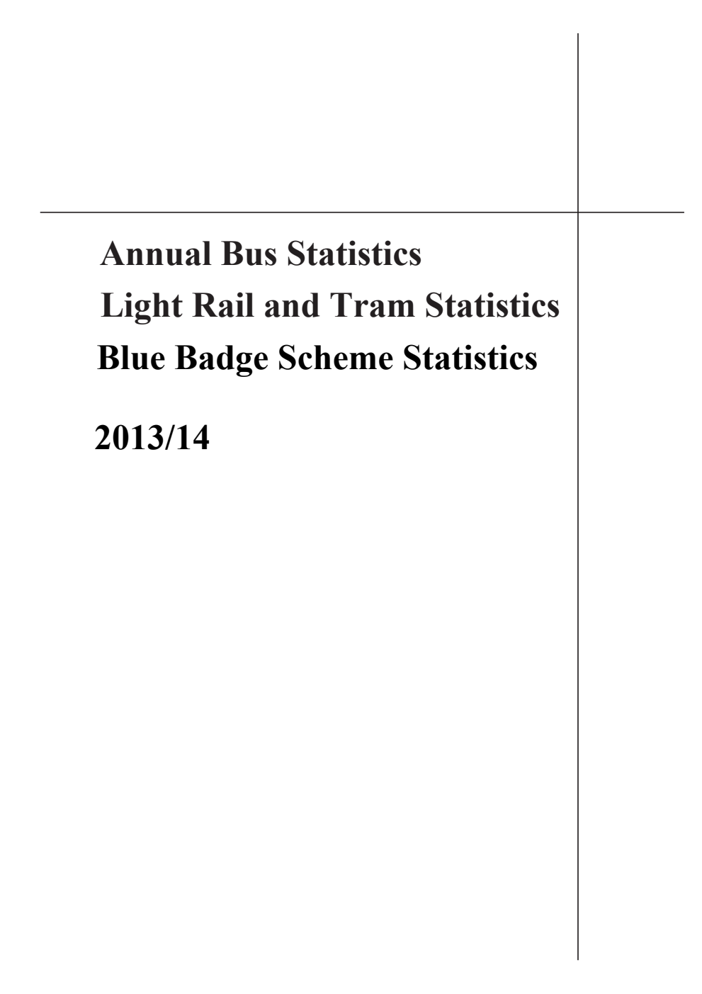 Annual Bus Statistics; Light Rail and Tram Statistics; Blue Badge Scheme Statistics 2013/14