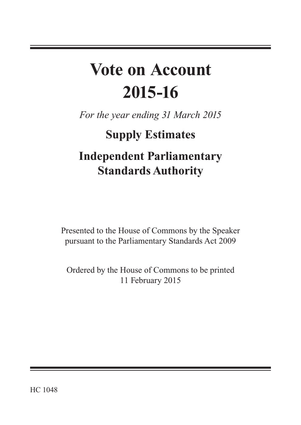 Vote on Account 2015-16 for the year ending 31 March 2016: Supply Estimates. Independent Parliamentary Standards Authority