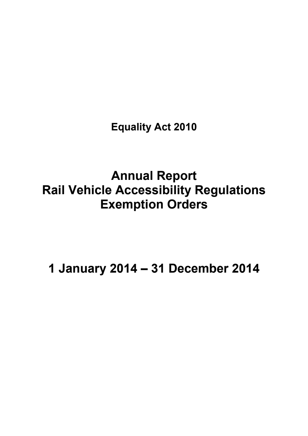 Equality Act 2010. Annual Report Rail Vehicle Accessibility Regulations Exemption Orders 1 January 2014 - 31 December 2014