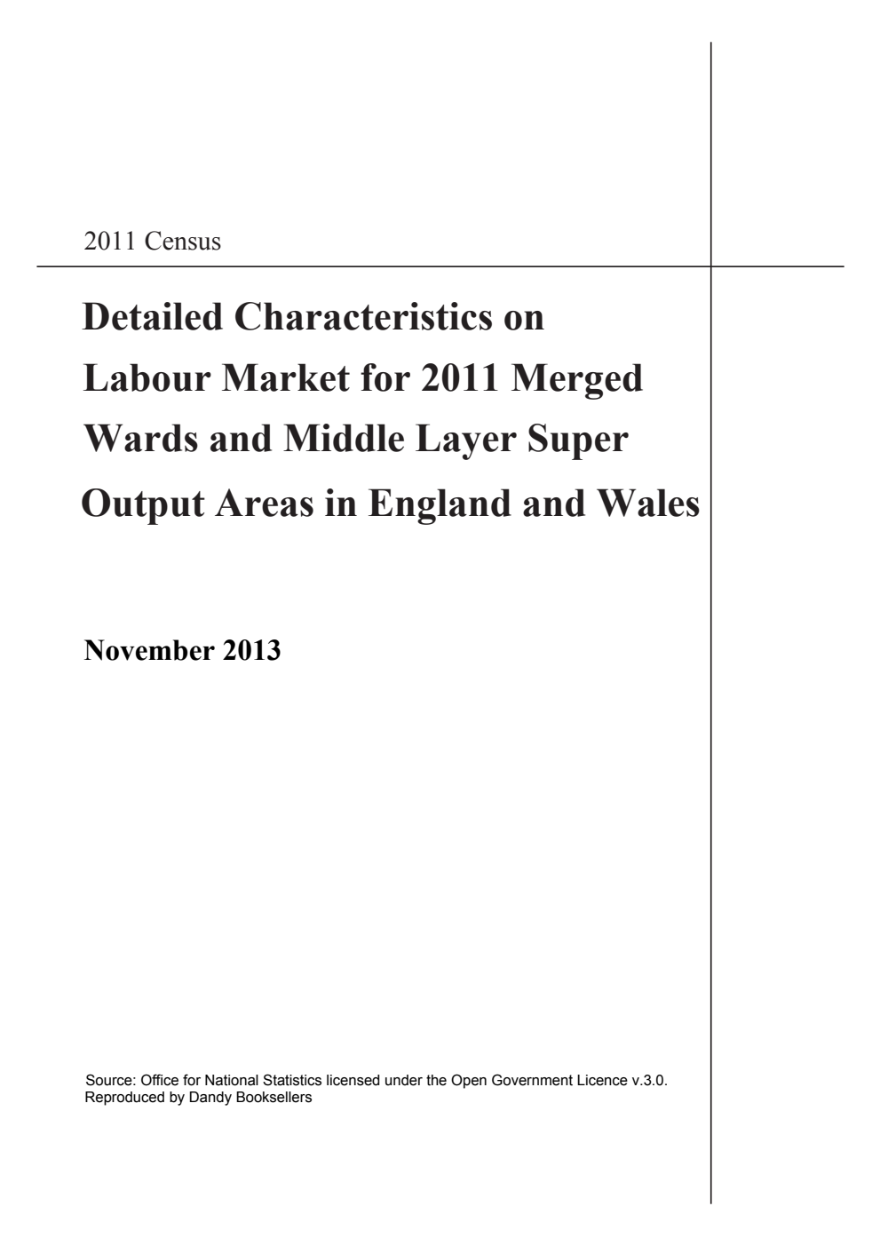 Census 2011: Detailed Characteristics on Labour Market for 2011 Merged Wards and Middle Layer Super Output Areas in England and Wales (including CD-ROM)
