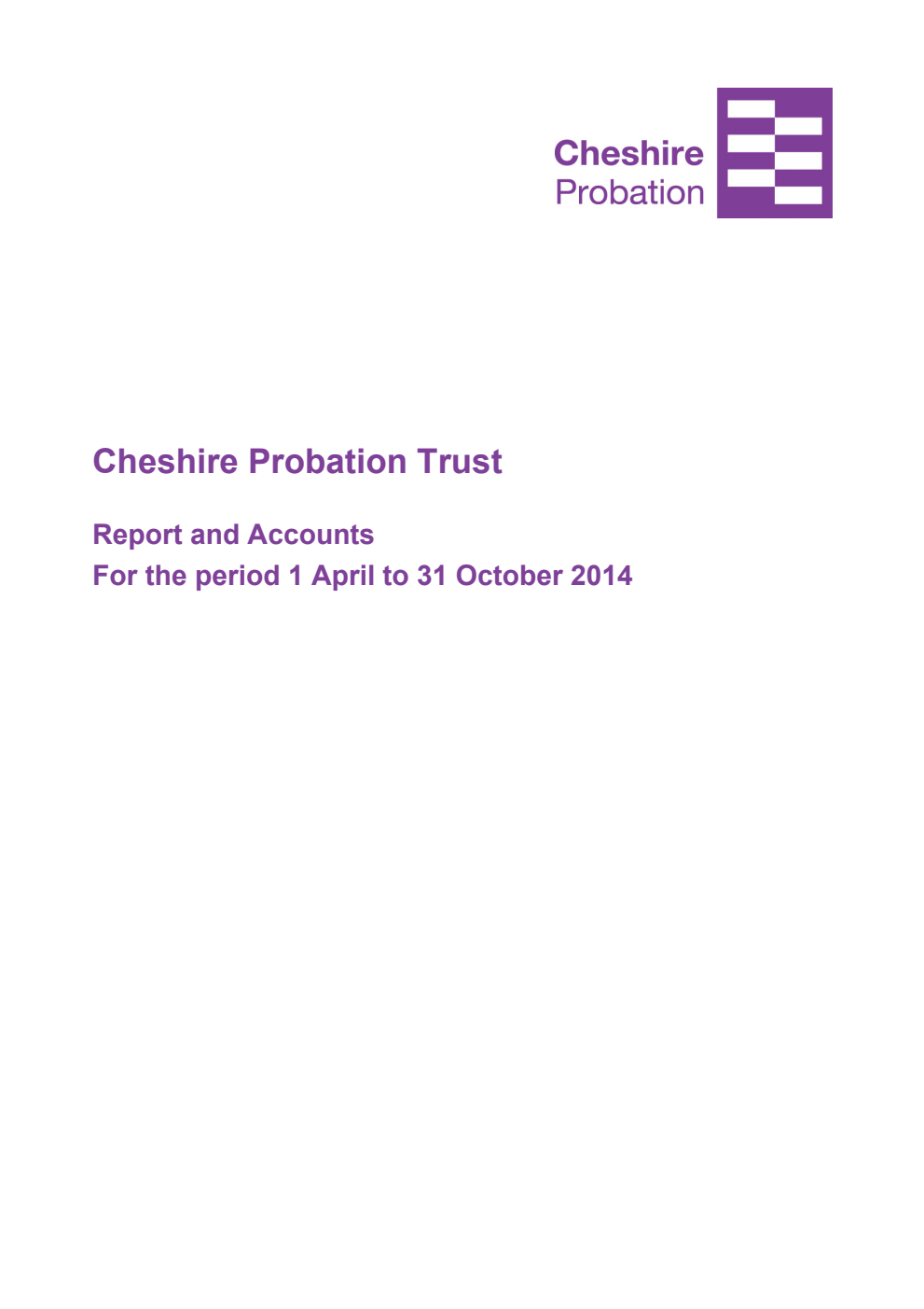 Cheshire Probation Trust Report and Accounts for the period 1 April to 31 October 2014
