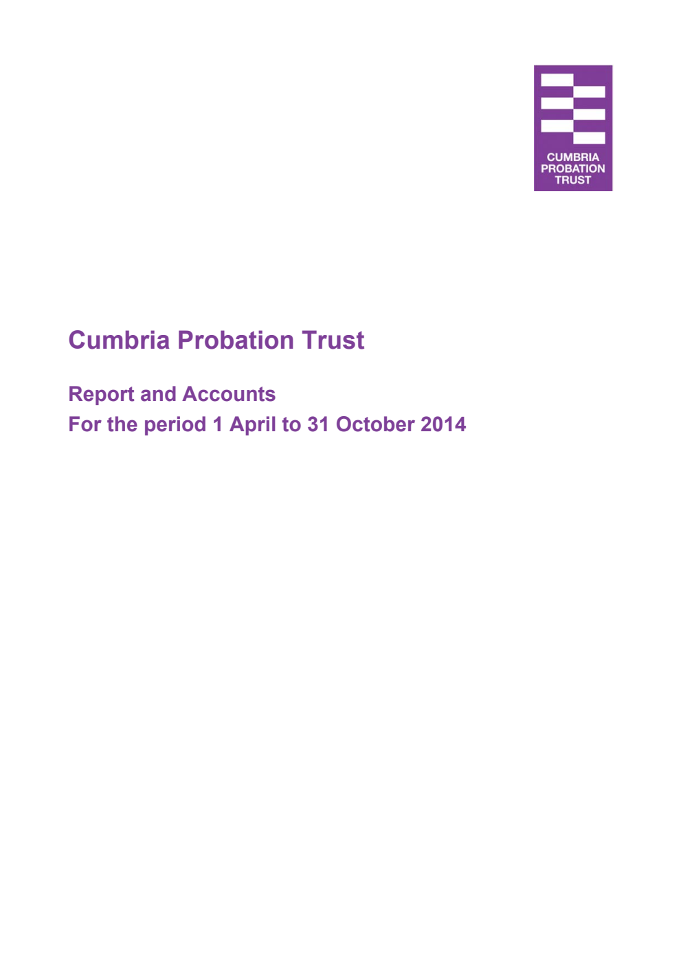 Cumbria Probation Trust Report and Accounts for the period 1 April to 31 October 2014