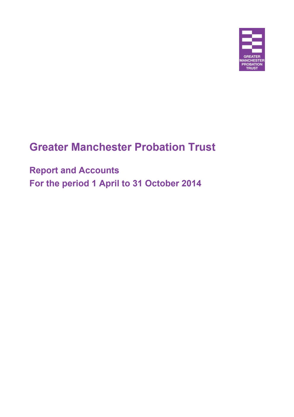 Greater Manchester Probation Trust Report and Accounts for the period 1 April to 31 October 2014