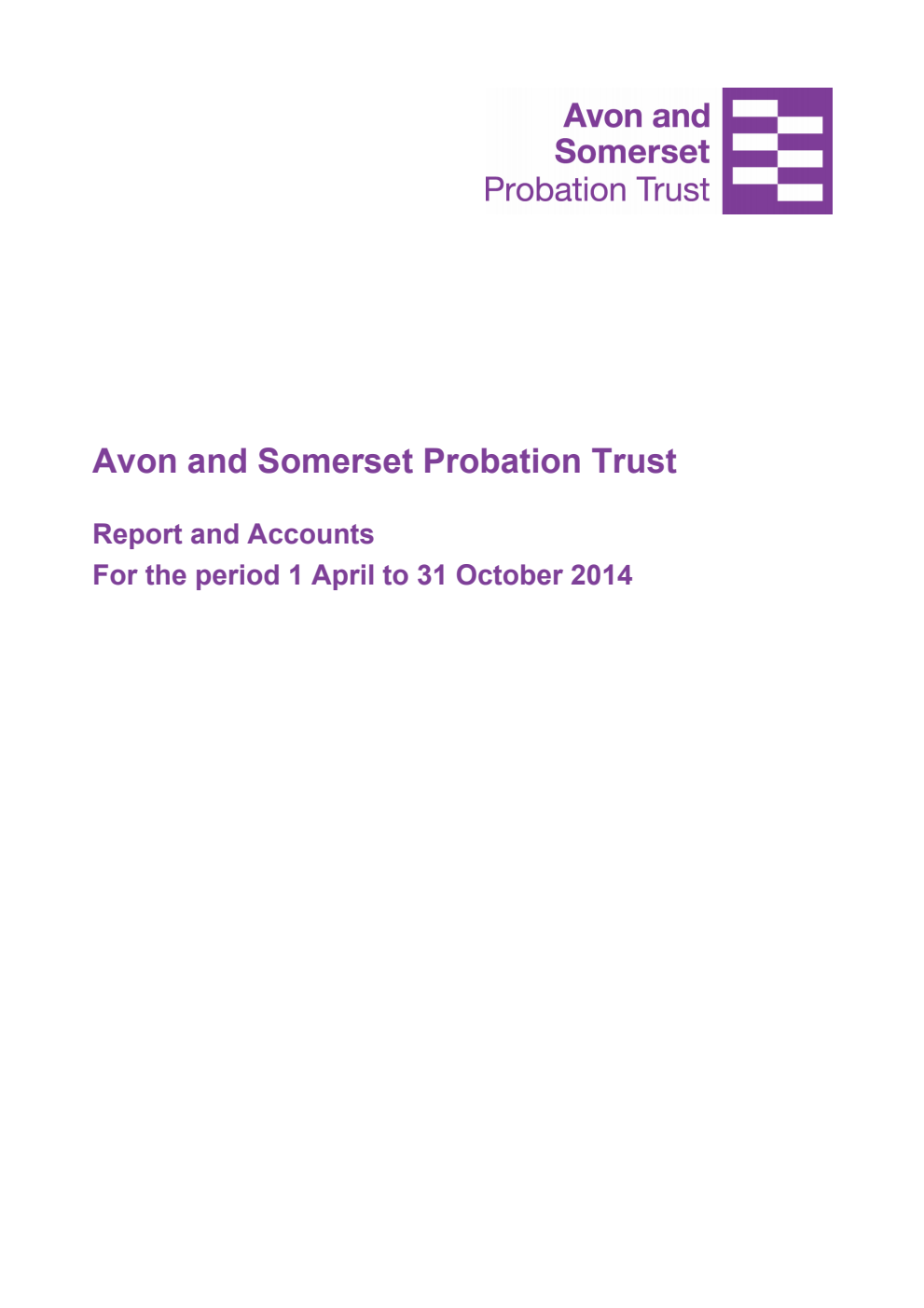 Avon and Somerset Probation Trust Report and Accounts for the period 1 April to 31 October 2014