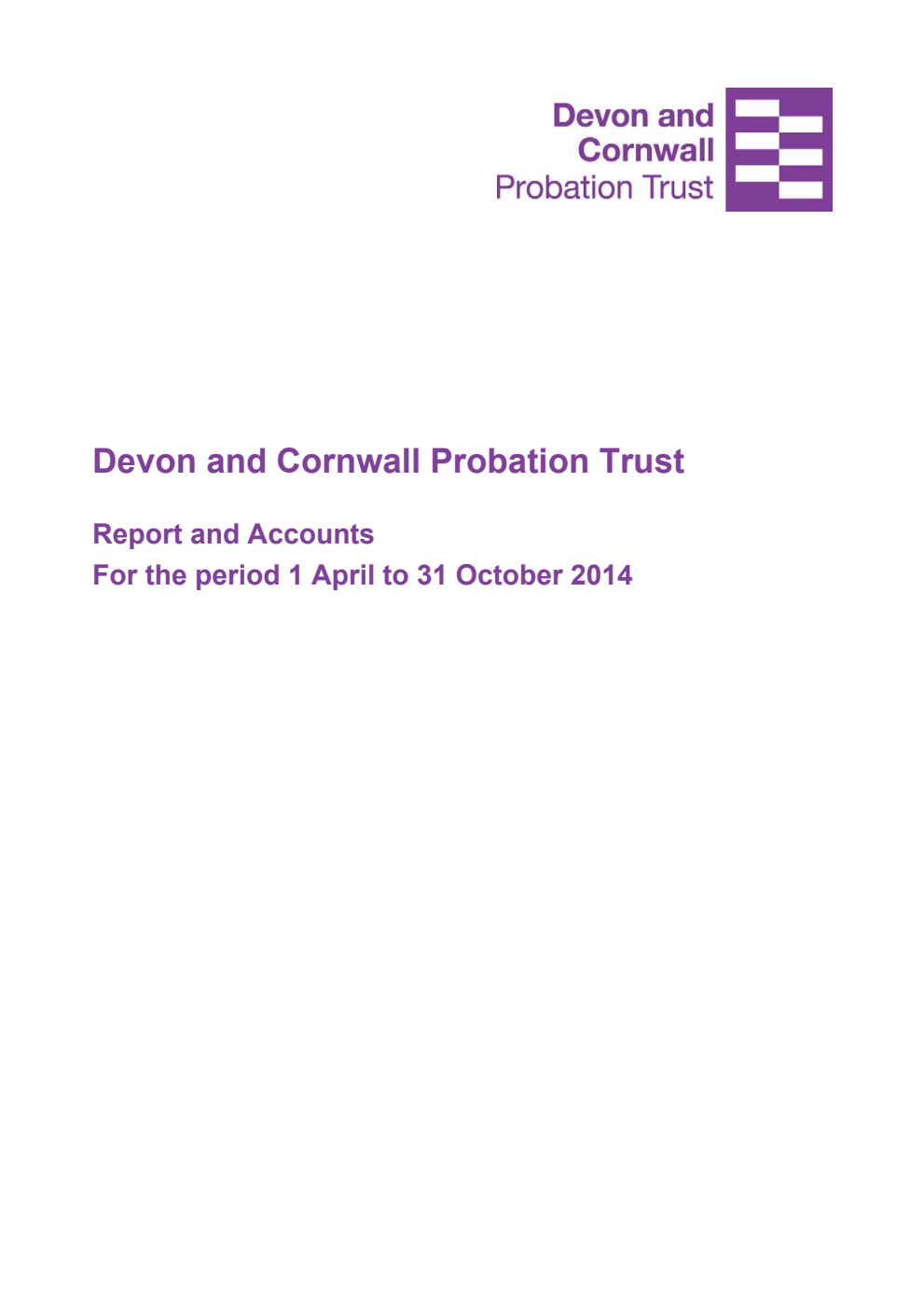 Devon and Cornwall Probation Trust Report and Accounts for the period 1 April to 31 October 2014