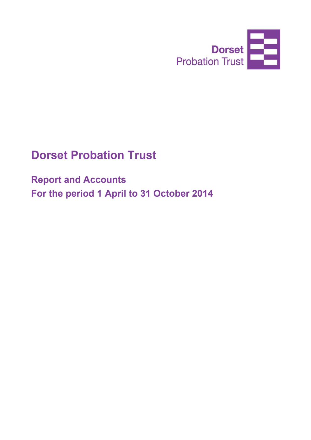 Dorset Probation Trust Report and Accounts for the period 1 April to 31 October 2014