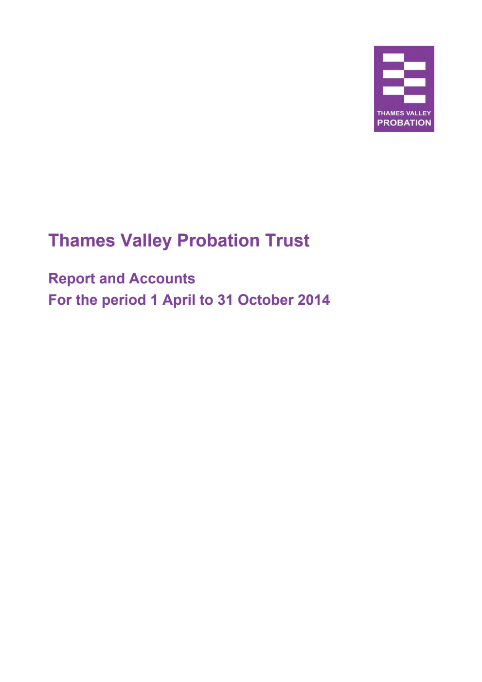 Thames Valley Probation Trust Report and Accounts for the period 1 April to 31 October 2014