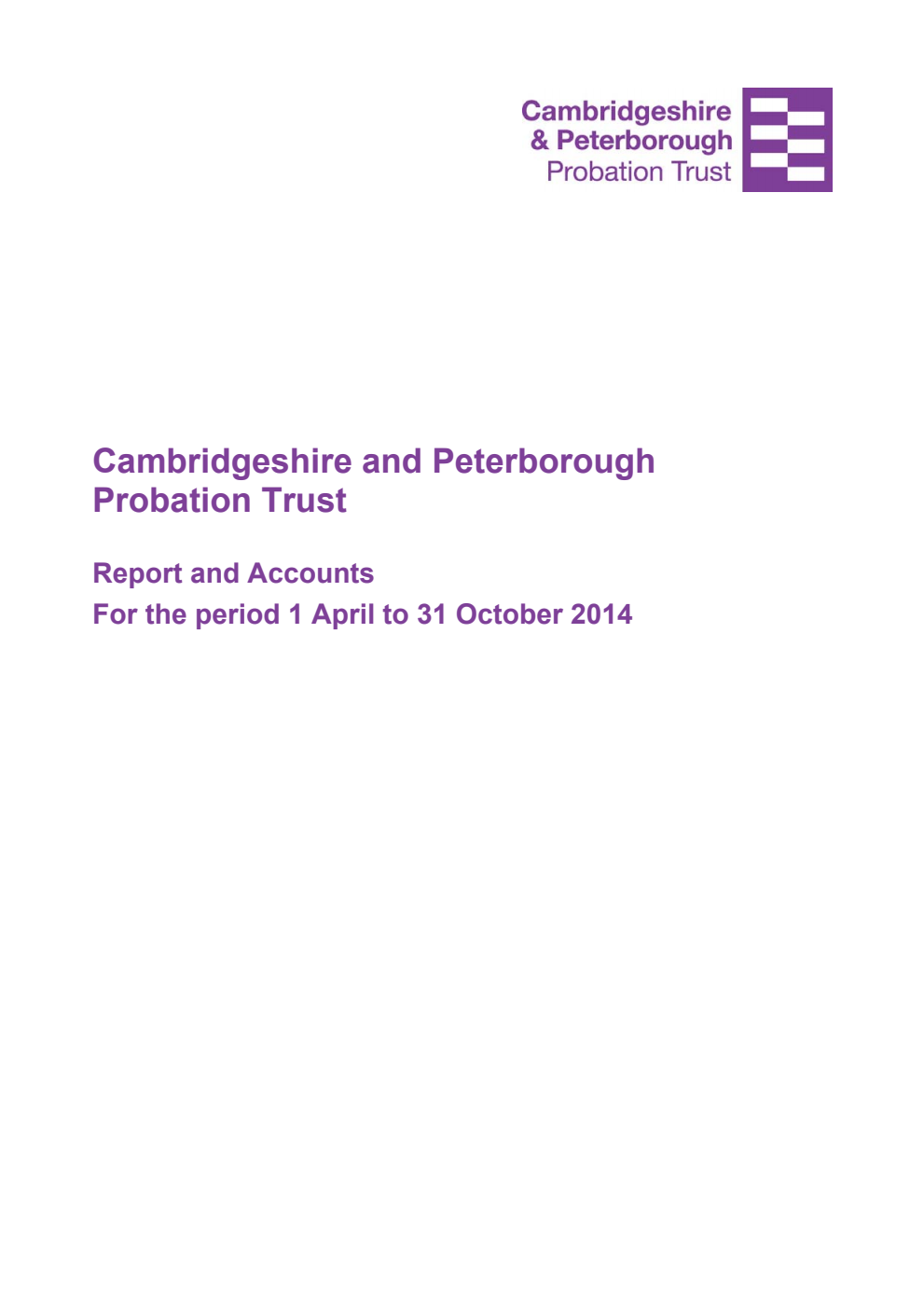 Cambridgeshire and Peterborough Probation Trust Report and Accounts for the period 1 April to 31 October 2014