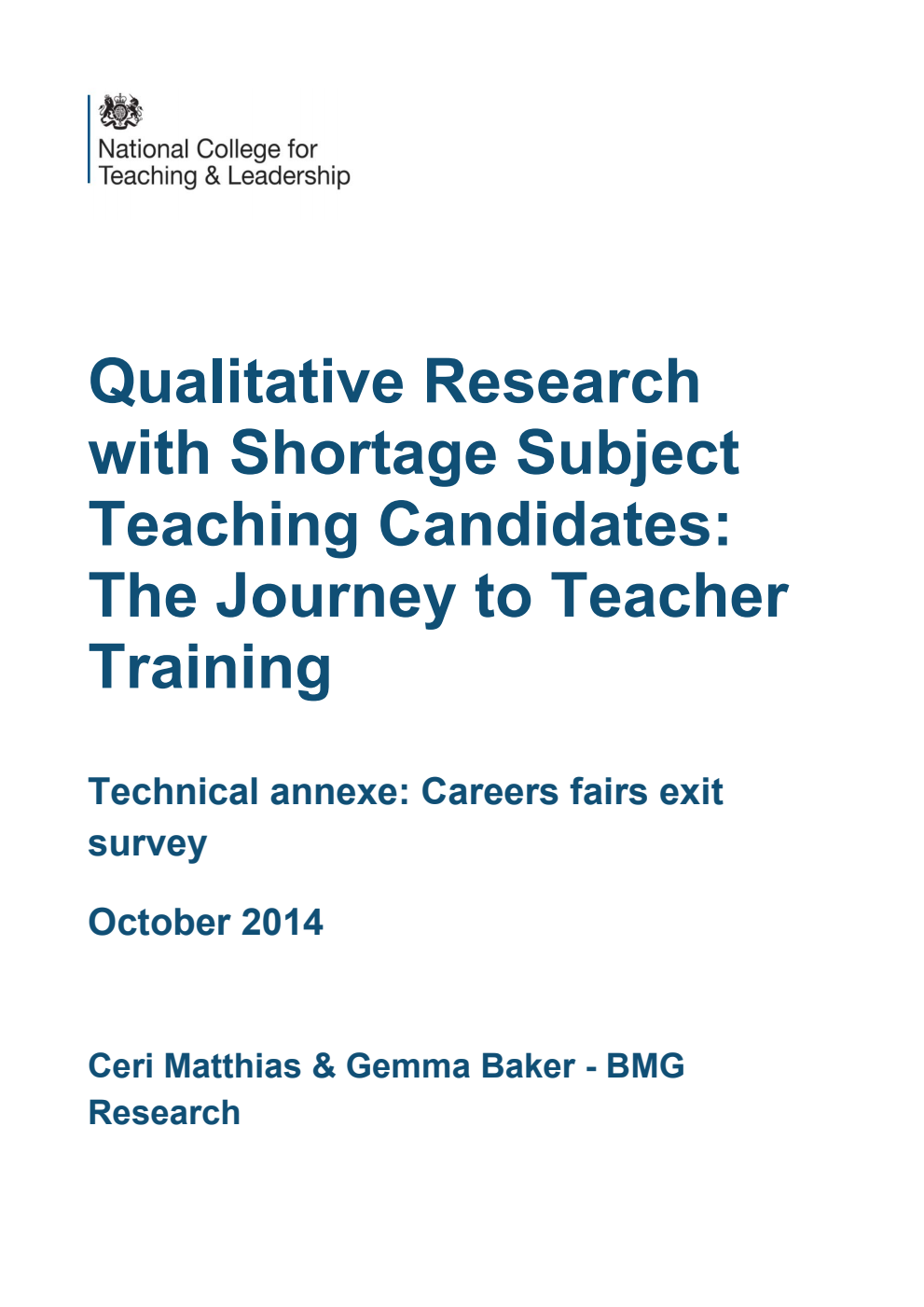 DFE-RR380B Qualitative Research with Shortage Subject Teaching Candidates: The Journey to Teacher Training. Technical annexe: Careers fairs exit survey October 2014
