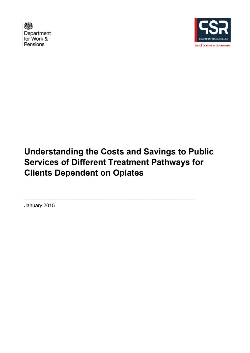 Ad hoc Research Report 17 Understanding the Costs and Savings to Public Services of Different Treatment Pathways for Clients Dependent on Opiates