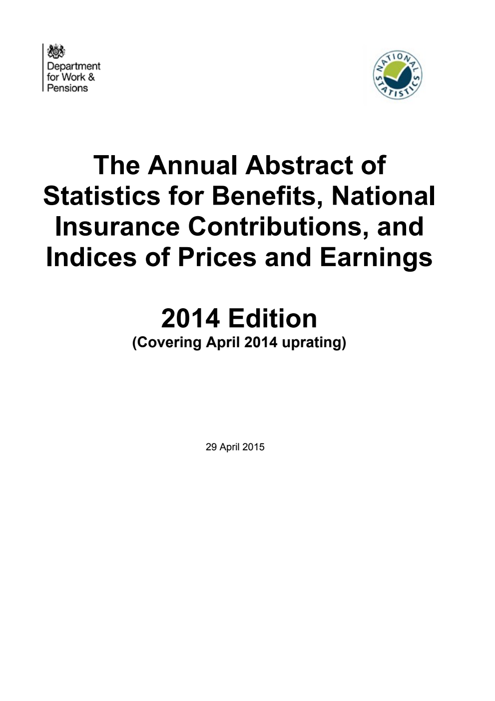 The Annual Abstract of Statistics for Benefits, National Insurance Contributions and Indices of Prices and Earnings 2014 Edition (covering April 2014 uprating)