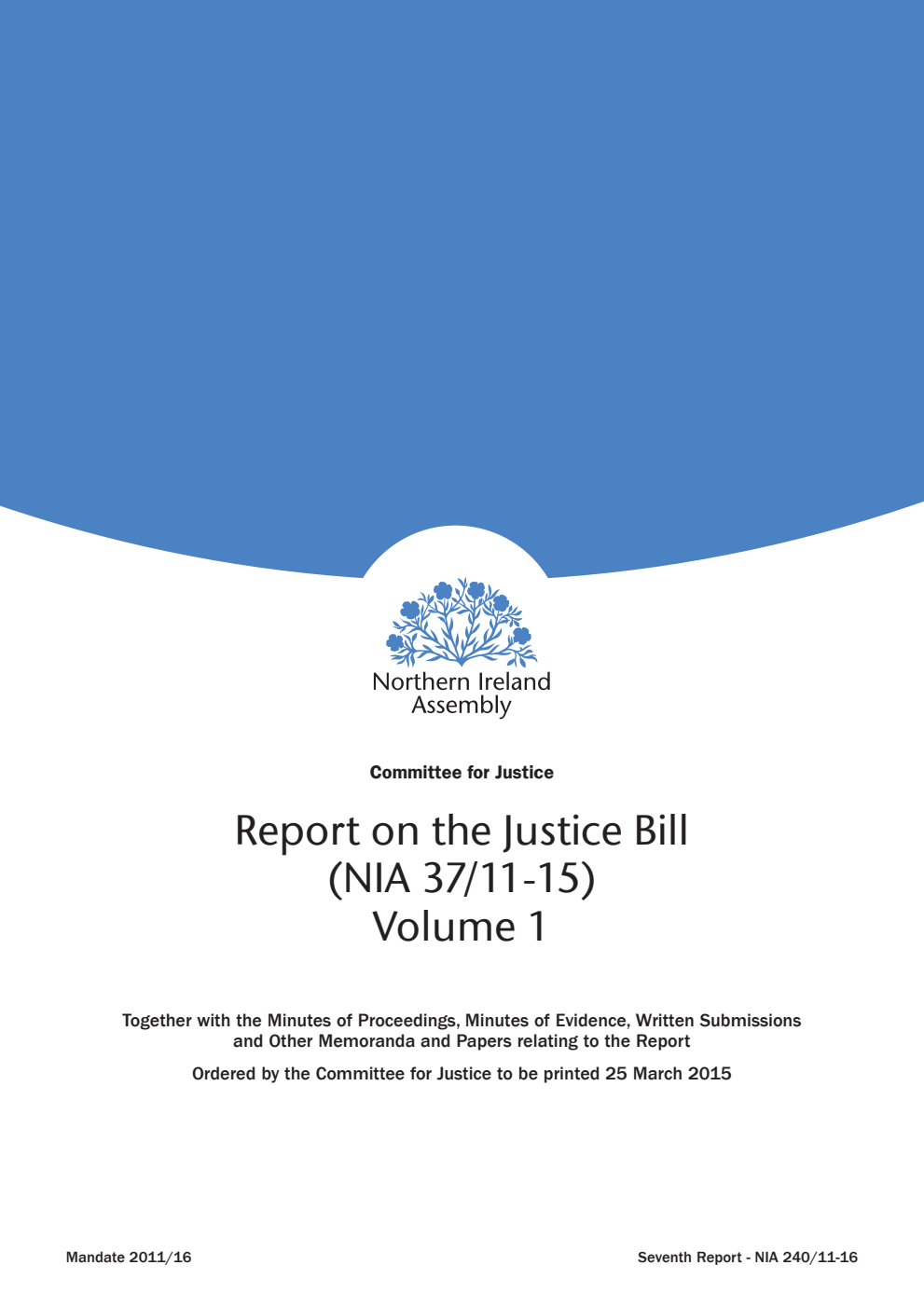 Justice Committee 7th Report. Report on the Justice Bill (NIA 37/11-15) Volume 1