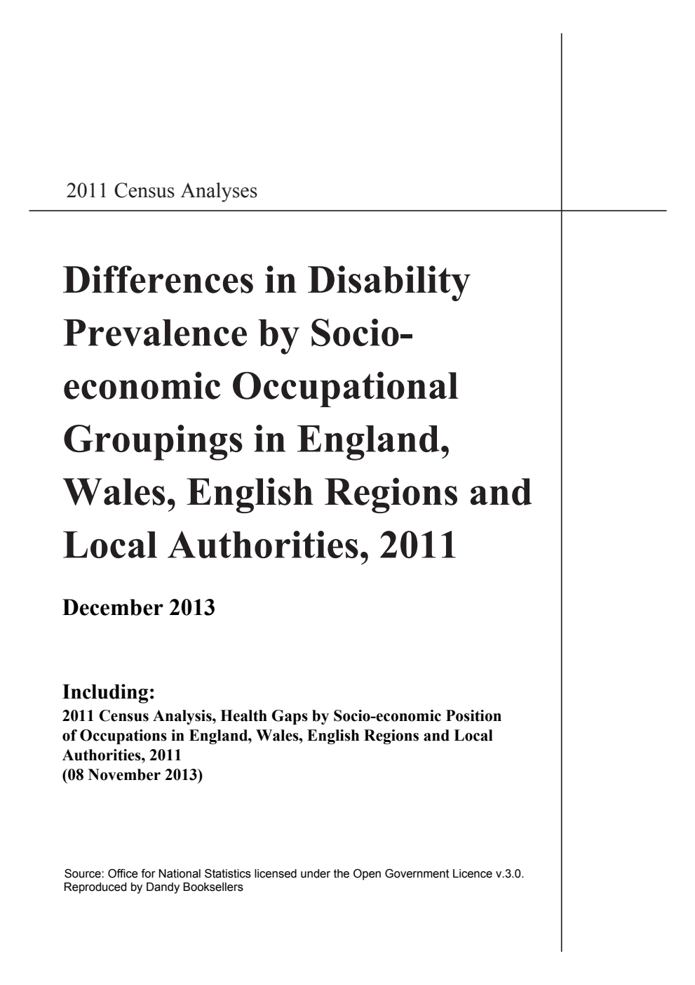2011 Census Analysis Differences in Disability Prevalence by Socioeconomic Occupational Groupings in England,Wales, English Regions and Local Authorities, 2011