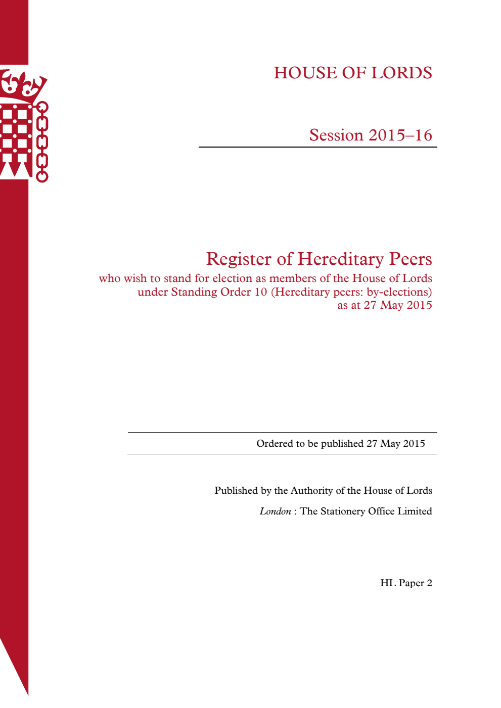 Register of hereditary peers who wish to stand for election as members of the House of Lords under Standing Order 10 (Hereditary peers: by elections) as at 27 May 2015.