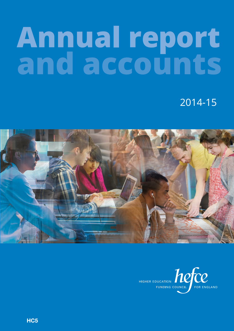 Higher Education Funding Council for England Annual report and accounts 2014-15