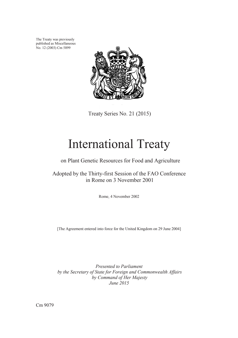 Treaty Series No. 21 (2015) International Treaty on Plant Genetic Resources for Food and Agriculture. Adopted by the Thirty-first Session of the FAO Conference in Rome on 3 November 2001. Rome, 4 November 2002
