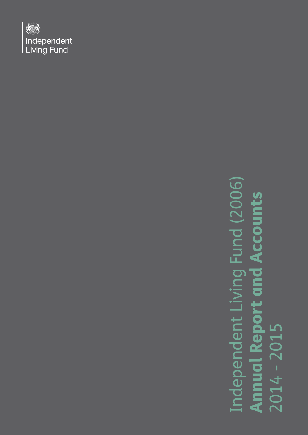Independent Living Fund (2006) Annual Report and Accounts 2014-15