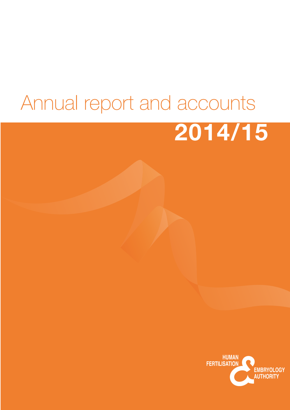 Human Fertilisation and Embryology Authority (HFEA) Annual report and accounts 2014/15