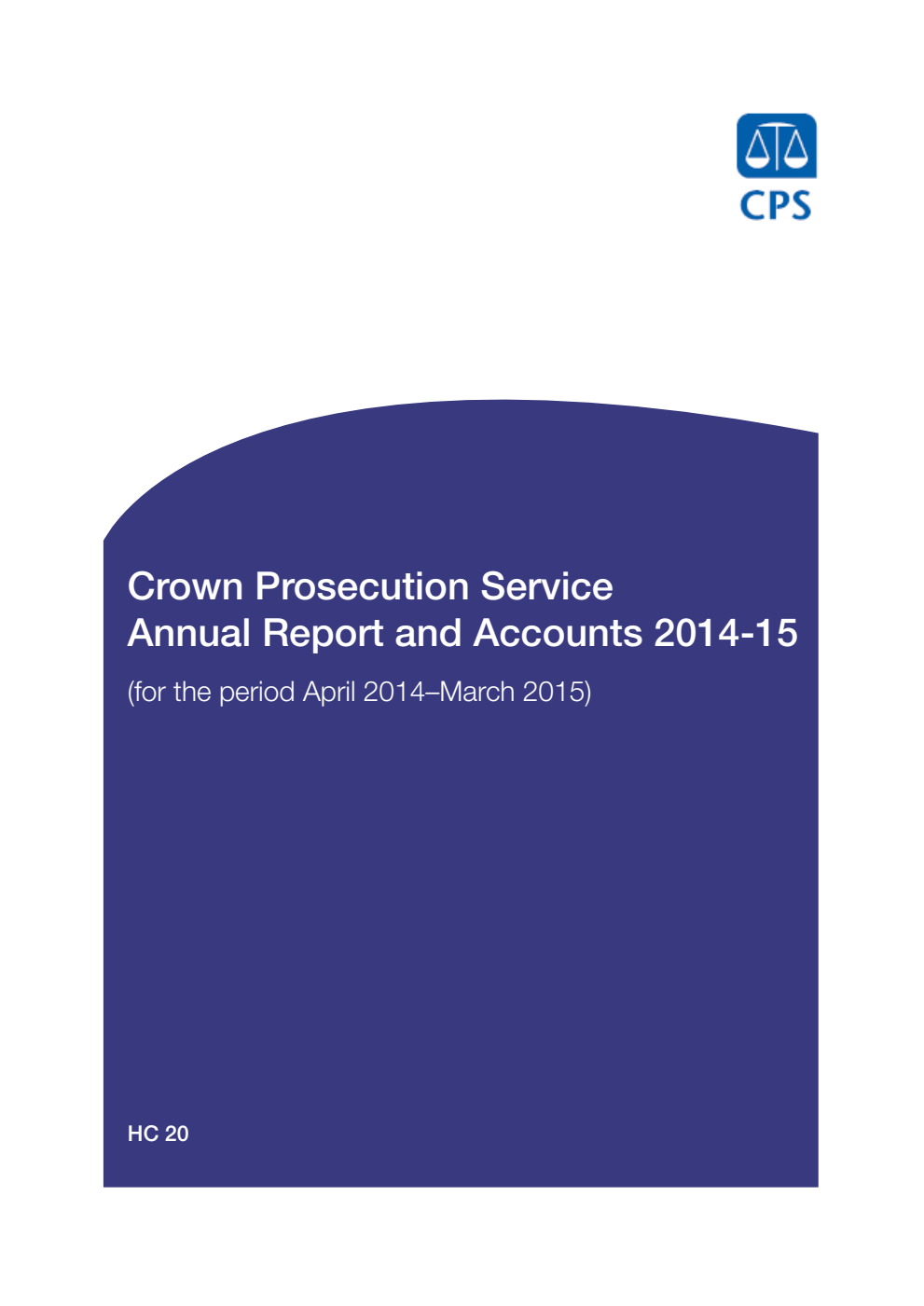 Crown Prosecution Service Annual Report and Accounts 2014-15 (for the period April 2014–March 2015)