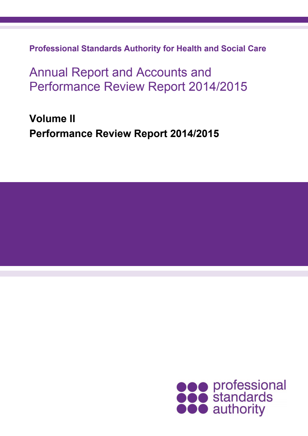 Professional Standards Authority for Health and Social Care Annual Report and Accounts and Performance Review Report 2014/2015 Volume 2. Performance Review Report 2014/15