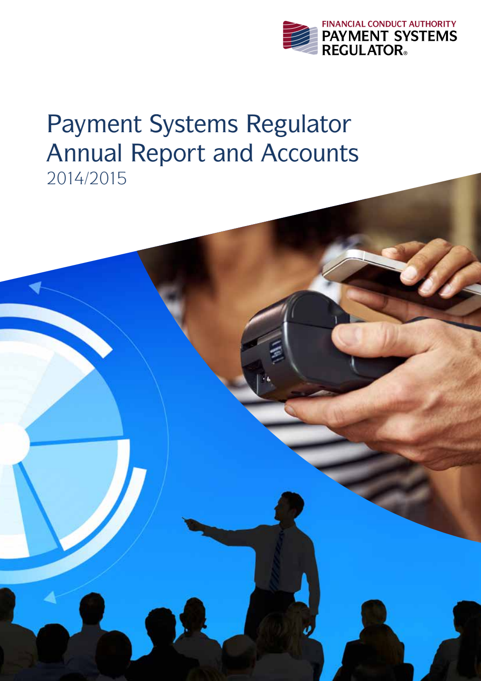 Payment Systems Regulator Annual Report and Accounts 2014-2015 (for the year ended 31 March 2015)